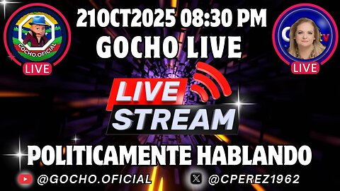 DE TODO UN POCO | POLÍTICAMENTE HABLANDO | 21OCT2025 | [GOCHO.OFICIAL]