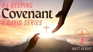 #6 Keeping Covenant: A David Series