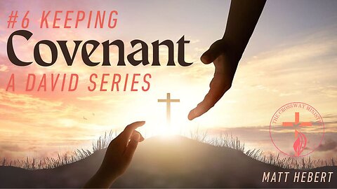 #6 Keeping Covenant: A David Series