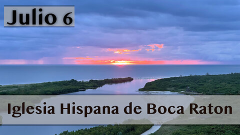 Servicio de Iglesia Hispana de Boca Raton 07/06/2025