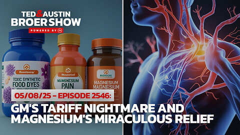 05/08/25 Synthetic Dyes Disappear: GM's Tariff Nightmare and Magnesium's Miraculous Relief