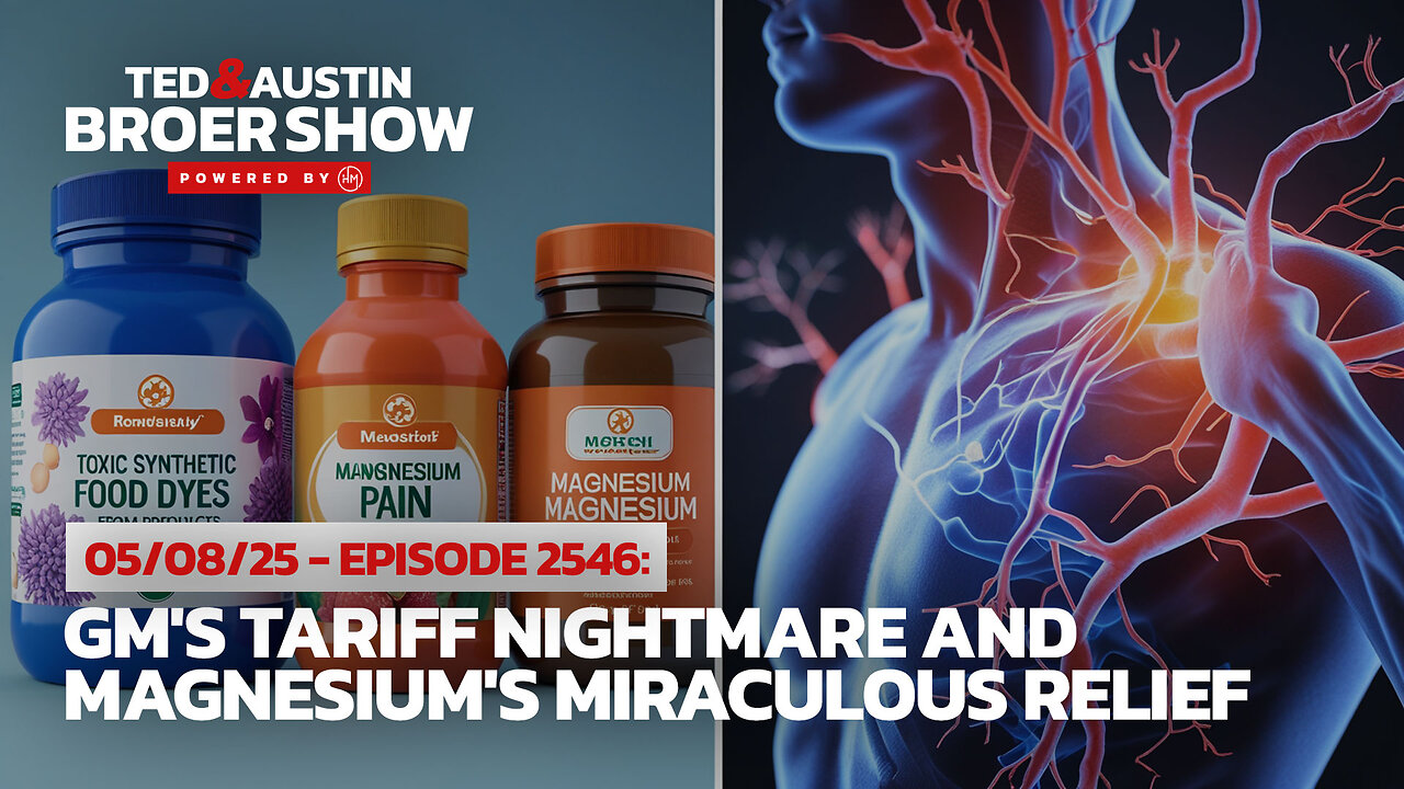 05/08/25 Synthetic Dyes Disappear: GM's Tariff Nightmare and Magnesium's Miraculous Relief