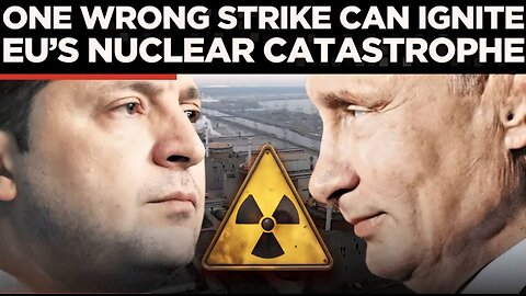 CHERNOBYL 2.0? Russia Mans Nuke Plant Preventing Zelensky From Triggering Nuclear Chaos |Ukraine War