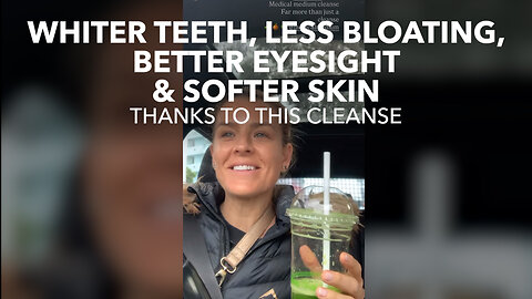 Whiter Teeth, Less Bloating, Better Eeyesight & Softer Skin Thanks To This Cleanse