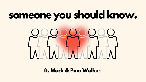 Someone You Should Know ft. Mark and Pam Walker