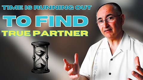 Time Is Running Out To Find A True Partner?