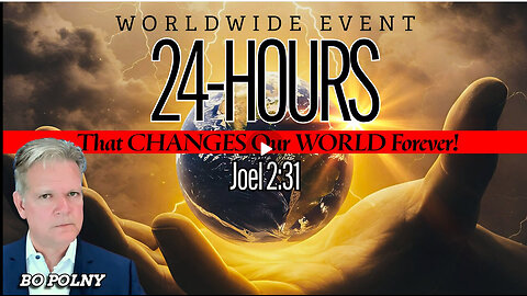 24-HOURS That Changes Ours World Forever! Bo Polny