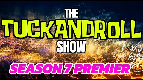 The Tuck and Roll Show | Season 7 Premier