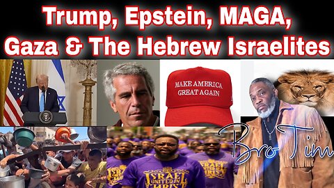 Trump, Epstein, MAGA, Gaza & The Hebrew Israelites