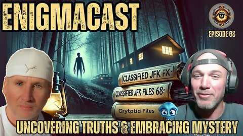 Uncovering Truths & Embracing Mystery #EnigmaCast Episode 68