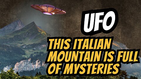 Ufo - This Italian Mountain Is Full of Mysteries