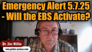 Dr. Jim Willie: Emergency Alert 5.7.25 - Will the EBS Activate?