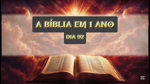 Dia 92 de 365 (TODA A BÍBLIA)
