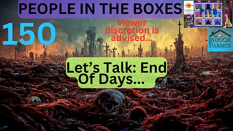 People In The Boxes ep 150, End Of Days, Apocalypse, Post Apocalypse? Let's Talk About It