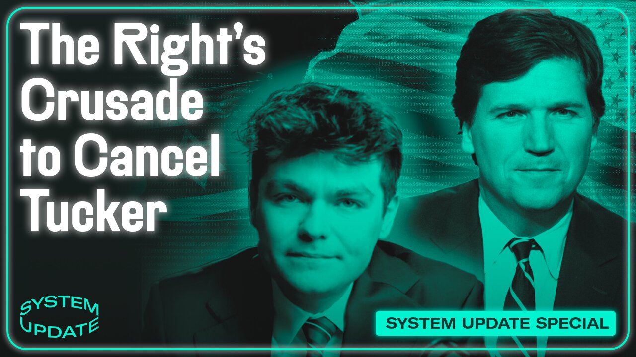 The Right's Crusade to Cancel Tucker | SYSTEM UPDATE #542