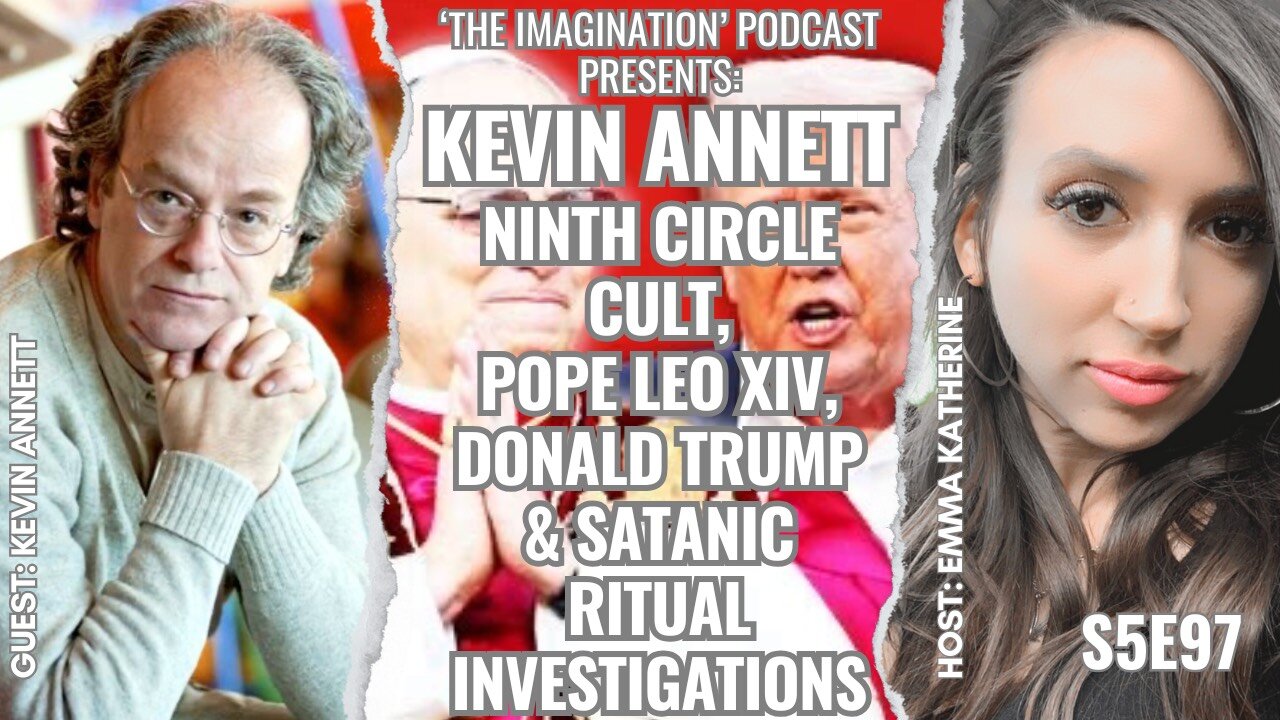 S5E97 | Kevin Annett - Ninth Circle Cult, Pope Leo XIV, Donald Trump & Satanic Ritual Investigations