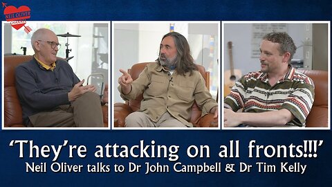 Neil Oliver talks to Dr. John Campbell & Dr. Tim Kelly (Full)