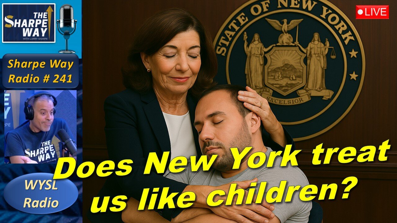 Sharpe Way Radio # 241: Does New York treat us like children? WYSL Radio at 1pm.