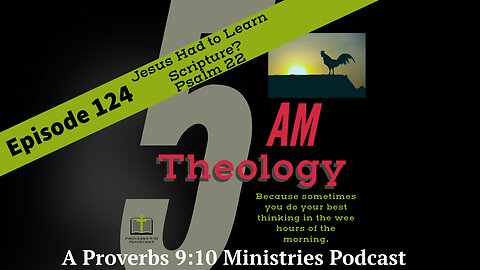 Jesus Had to Learn Scripture? Psalm 22