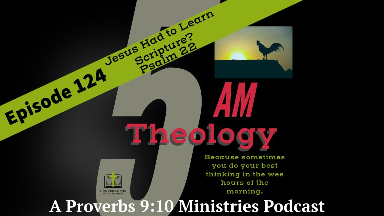 Jesus Had to Learn Scripture? Psalm 22