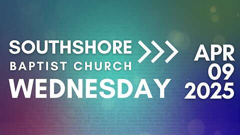 Wednesday Evening Service April 9, 2025 I Pastor Jayme Jackson I Southshore Baptist Church