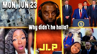 Why didn't he holla? | JLP Mon 6-23-25