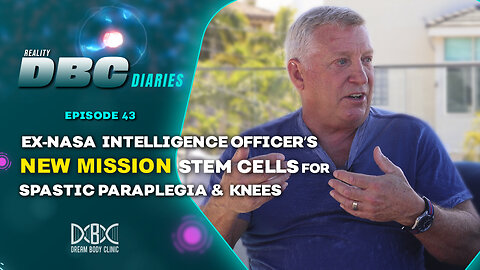 DBC Diaries 43: Ex-NASA Intelligence Officer’s New Mission—Stem Cells for Spastic Paraplegia & Knees
