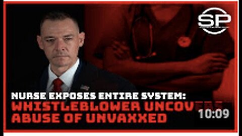 "Whistleblowing Nurse Reveals Systemic Abuse Against the Unvaccinated"