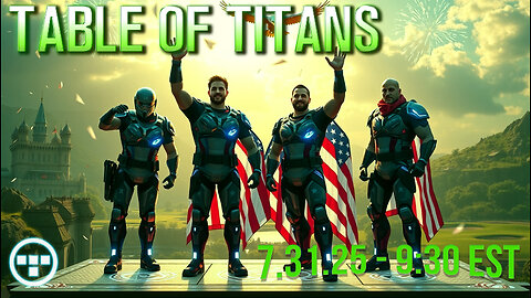 🔴LIVE - 9:30 EST - 7.31.25 - Table of Titans🔴