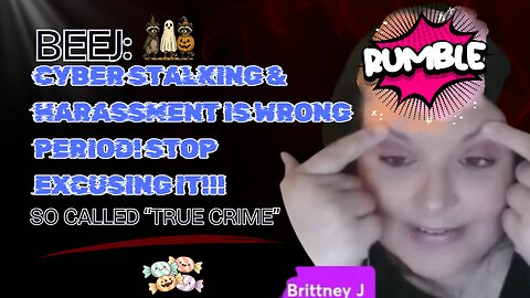 Beej: Cyber Stalking & Harassment is wrong period! STOP Excusing it!!! RESTREAM