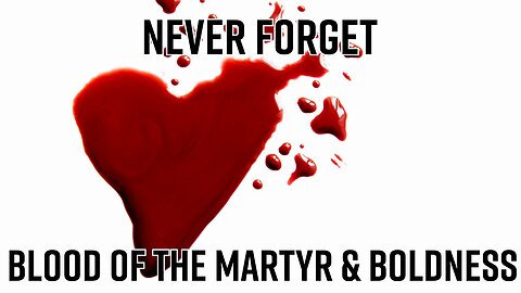 Never Forget: The Blood Of The Martyr & Boldness - Truth Today 09-16-25