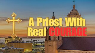 A Priest With REAL Courage