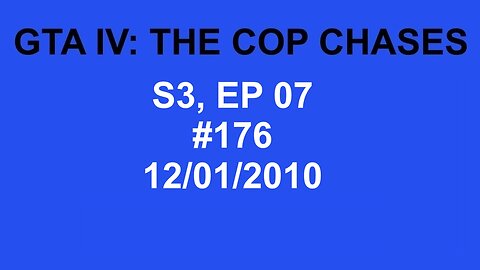 GTA IV: The Cop Chase S3 E07