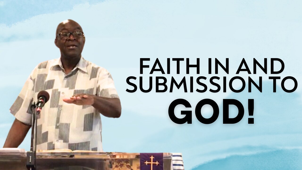Faith In and Submission to God! | Integrity C.F. Church