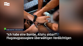 "Ich habe eine Bombe, Allahu akbar!": Flugzeugpassagiere überwältigen Verdächtigen