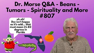 Dr. Morse Q&A - Beans - Tumors - Spirituality and More #807