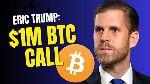 Eric Trump’s $1M BTC Call: Bitcoin's Future and Market Impact
