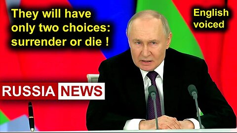 Putin: They will have only two choices: surrender or die!