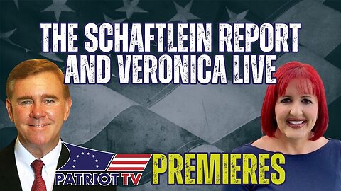 Patriot TV: The Schaftlein Report and Veronica Live Take Over