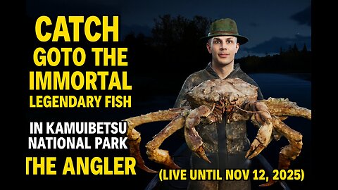 Goto the Immortal Legendary Fish event in Kamuibetsu National Park for Call of the Wild: The Angler