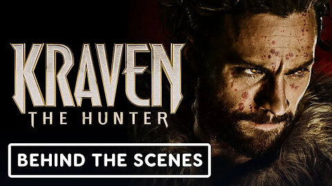 Kraven the Hunter - Official 'Making a Villain' Behind the Scenes Clip (202