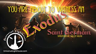 You are About to Witness an Exodus ~ Saint Germain ~ Chellea Wilder