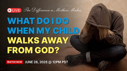 What Do I Do When My Child Walks Away from God? : Ed Tandy McGlasson