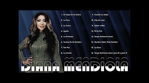Diana Mendiola - 2 Horas Las Mejores Alabanzas Y Adoración Mix Vol. 9 - Música Cristiana.