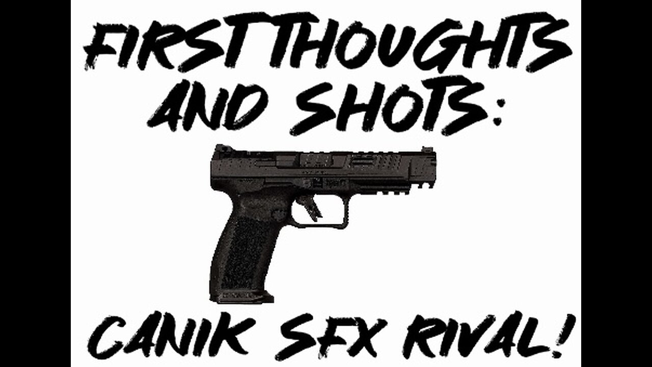 First Thoughts And Shots: Canik SFX Rival!