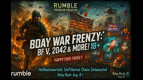🎂🎮🌪 MY BDAY RAMPAGE: BF2042 & OPEN GAME FRENZY! 18+ 🎂 🎮🌪
