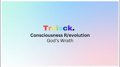 Consciousness R/evolution | 11. God's Wrath