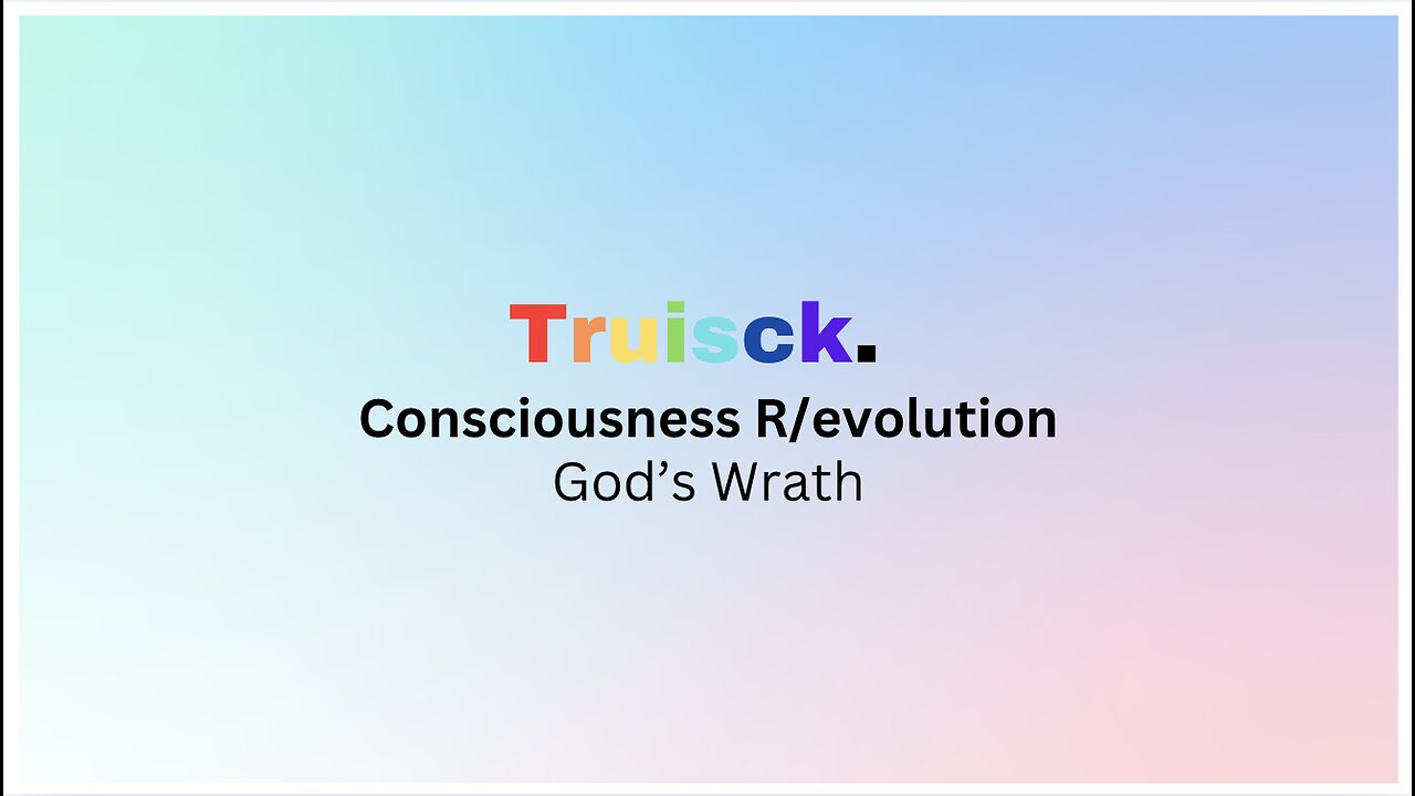 Consciousness R/evolution | 11. God's Wrath