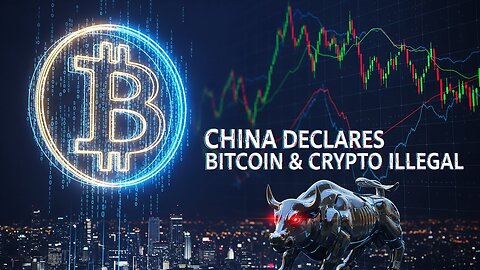 China Declares Bitcoin & Crypto Illegal