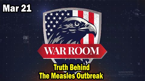 Bannons War Room Update Mar 21 : Truth Behind The Measles Outbreak